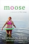 Moose: A Memoir o...