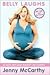 Belly Laughs by Jenny McCarthy Belly Laughs by Jenny McCarthy