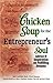 Chicken Soup for the Entrepreneur's Soul by Jack Canfield Chicken Soup for the Entrepreneur's Soul by Jack Canfield