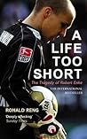 A Life Too Short:...