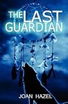 The Last Guardian by Joan Hazel