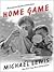 Home Game: An Accidental Guide to Fatherhood