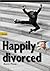 Happily Divorced, or How to...
