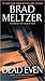 Dead Even by Brad Meltzer