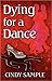 Dying for a Dance (Laurel M...