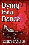 Dying for a Dance by Cindy Sample