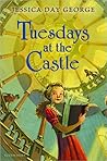 Tuesdays at the Castle by Jessica Day George