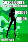 Space Opera and Planetary Romance Reader Guide (Blue Tyson's SF Guides Book 3)
