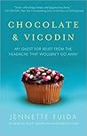 Chocolate & Vicodin: My Quest for Relief from the Headache that Wouldn't Go Away Book cover for Chocolate & Vicodin: My Quest for Relief from the Headache that Wouldn't Go Away