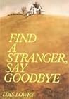 Find a Stranger, Say Goodbye by Lois Lowry
