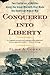 Conquered into Liberty: Two...