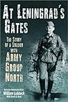 At Leningrad's Gates: The Combat Memoirs of a Soldier with Army Group North
