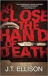 So Close the Hand of Death by J.T. Ellison