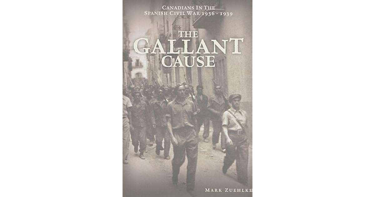 The Gallant Cause Canadians In The Spanish Civil War