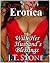 JT Stone's Erotica: With Her Husband's Blessings