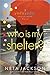 Who Is My Shelter? by Neta Jackson