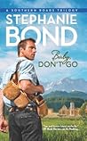 Baby, Don't Go by Stephanie Bond