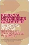 Book cover for Betraying Spinoza: The Renegade Jew Who Gave Us Modernity