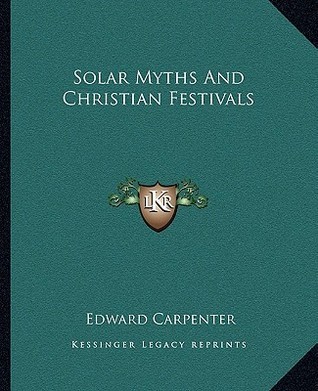 Solar Myths and Christian Festivals: The Pagan Origins of Christian Beliefs (Kindle Edition)