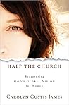Half the Church: Recapturing God's Global Vision for Women Book cover for Half the Church: Recapturing God's Global Vision for Women