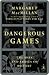 Dangerous Games: The Uses and Abuses of History (Modern Library Chronicles Series Book 31)