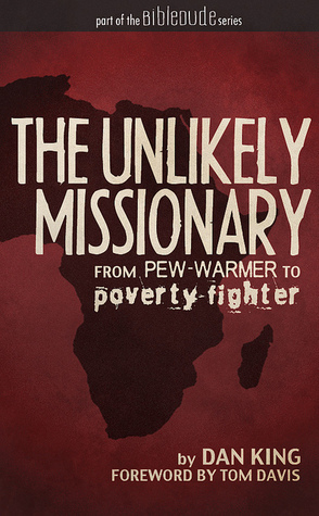 The Unlikely Missionary: From Pew-Warmer to Poverty-Fighter (Kindle Edition)