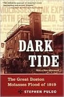 Dark Tide: The Great Boston Molasses Flood of 1919