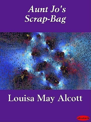 Aunt Jo's Scrap-Bag (Little Women)