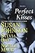 Perfect Kisses by Susan Johnson