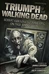 Book cover for Triumph of The Walking Dead: Robert Kirkman's Zombie Epic on Page and Screen
