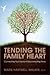 Tending the Family Heart by Marie Hartwell-Walker Ed.D.