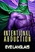Intentional Abduction (Alien Abduction, #2)