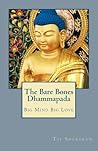 The Bare Bones Dhammapada: Big Mind Big Love