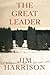 The Great Leader by Jim Harrison The Great Leader by Jim Harrison