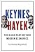 Keynes Hayek: The Clash that Defined Modern Economics