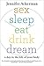 Sex Sleep Eat Drink Dream by Jennifer Ackerman