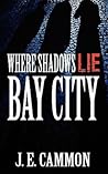 Bay City (Where Shadows Lie, #1)