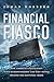 Financial Fiasco: How America's Infatuation with Home Ownership and Easy Money Created the Economic Crisis