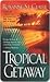 Tropical Getaway by Roxanne St. Claire Tropical Getaway by Roxanne St. Claire