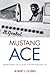 Mustang Ace by Robert J. Goebel