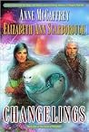Changelings by Anne McCaffrey Changelings by Anne McCaffrey