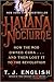 Havana Nocturne: How the Mob Owned Cuba & Then Lost it to the Revolution