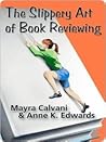 The Slippery Art of Book Reviewing by Mayra Calvani