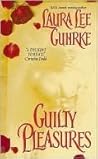 Guilty Pleasures by Laura Lee Guhrke