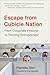 Escape From Cubicle Nation: From Corporate Prisoner to Thriving Entrepreneur