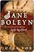 Jane Boleyn: The True Story of the Infamous Lady Rochford