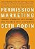 Permission Marketing: Turning Strangers Into Friends And Friends Into Customers (A Gift for Marketers)
