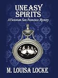 Uneasy Spirits (A Victorian San Francisco Mystery #2)