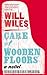 Care of Wooden Floors by Will Wiles