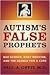 Autism's False Prophets by Paul A. Offit